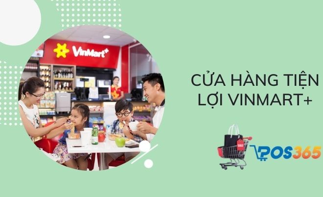 Mô hình cửa hàng tiện lợi WinMart+: 4 trụ cột thành công bán lẻ