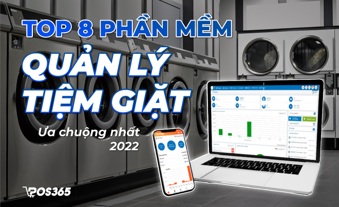 10+ phần mềm quản lý tiệm giặt được ưa chuộng nhất