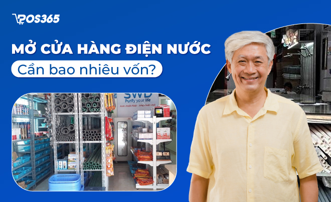 Mở cửa hàng điện nước cần bao nhiêu vốn? Cần chuẩn bị những gì?