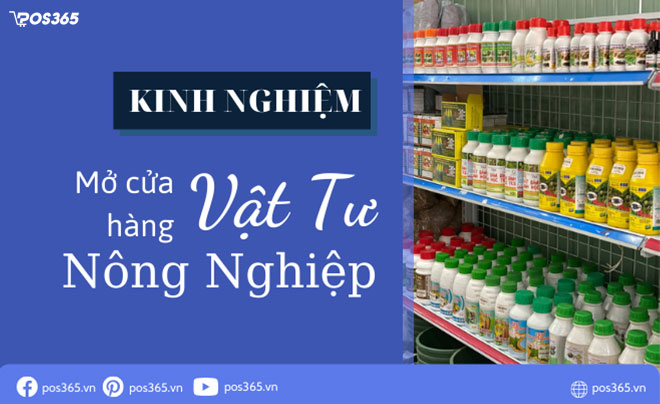 Kinh nghiệm mở cửa hàng vật tư nông nghiệp 2026 chi tiết