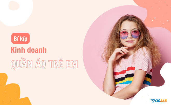 Bật mí kinh doanh quần áo trẻ em kiếm trăm triệu một tháng