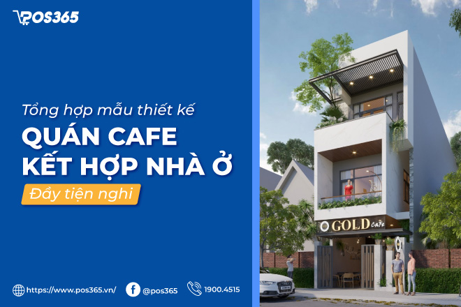15+ mẫu thiết kế quán cafe kết hợp nhà ở đầy tiện nghi