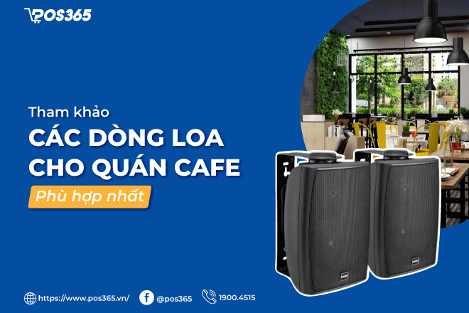 Top 10 dòng loa quán cafe phù hợp, chất lượng nhất