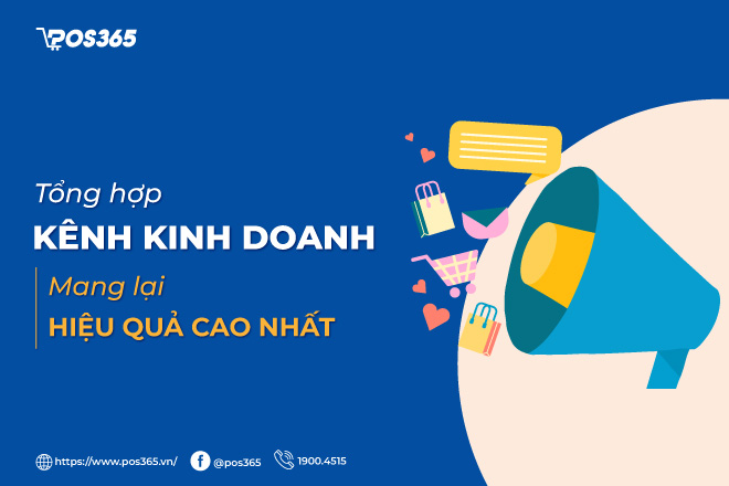Tổng hợp 7 kênh kinh doanh mang lại hiệu quả cao nhất