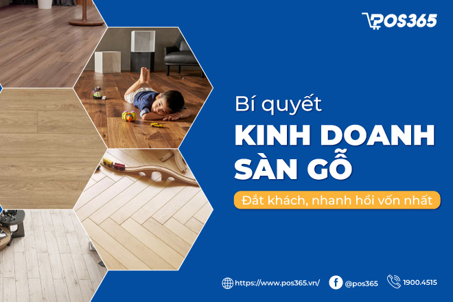 Kinh nghiệm kinh doanh sàn gỗ đắt khách, nhanh hồi vốn 2026
