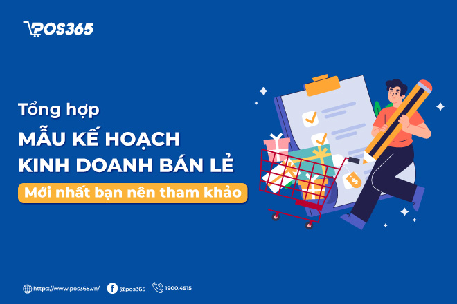 Lập mẫu kế hoạch kinh doanh bán lẻ chi tiết đúng chuẩn 2026