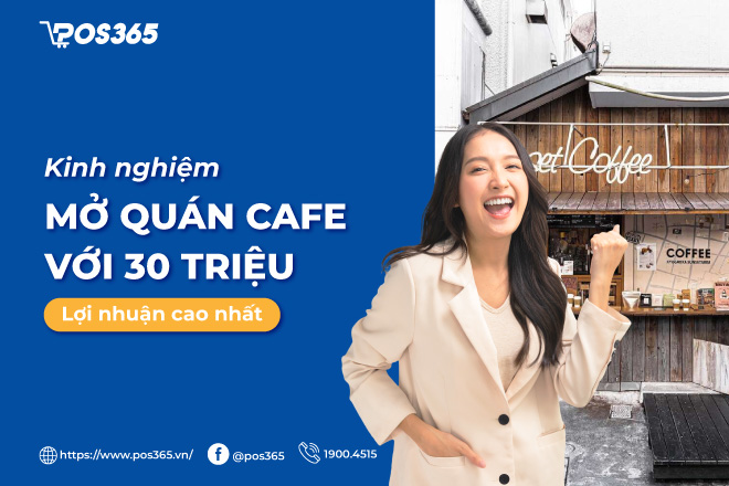 Kinh nghiệm mở quán cafe với 30 triệu thành công tối ưu chi phí
