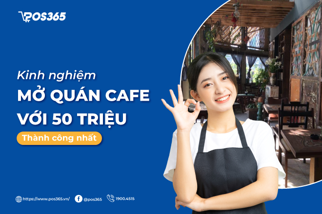 Kinh nghiệm mở quán cafe với 50 triệu thành công nhất