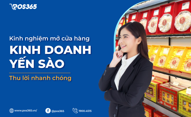 Kinh nghiệm mở cửa hàng kinh doanh yến sào thu lời nhanh chóng