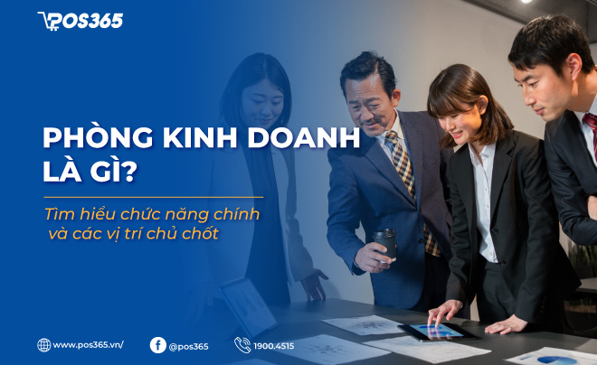 Phòng kinh doanh là gì -  Tìm hiểu chức năng chính và các vị trí chủ chốt