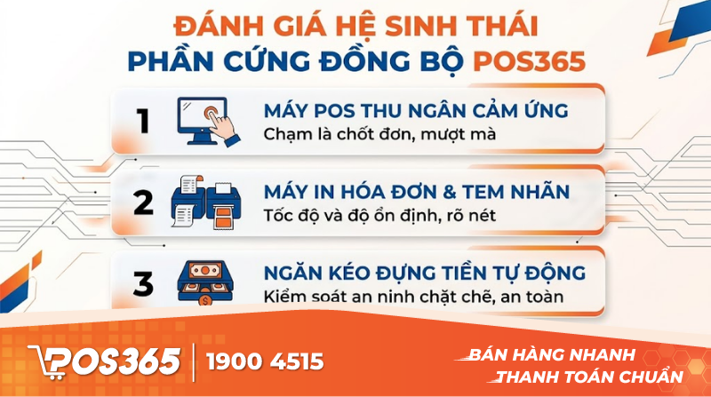 Đánh giá chi tiết hệ sinh thái phần cứng đồng bộ POS365
