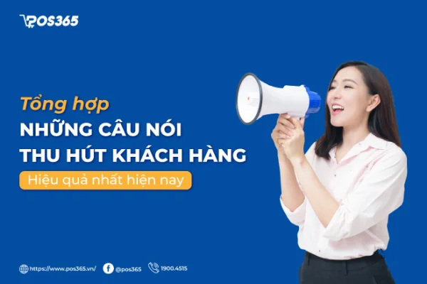 Những câu nói thu hút khách hàng và kịch bản chốt đơn 2026