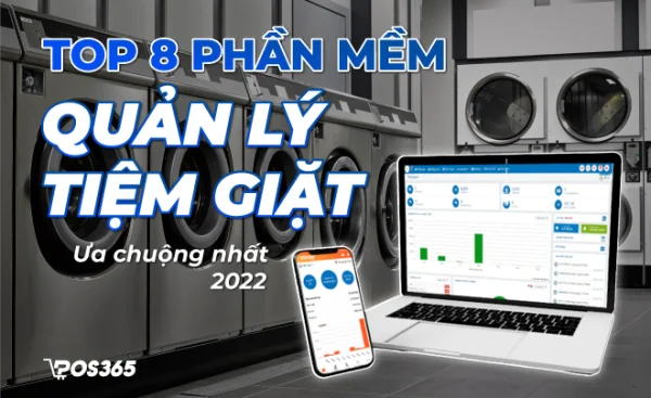 10+ phần mềm quản lý tiệm giặt được ưa chuộng nhất