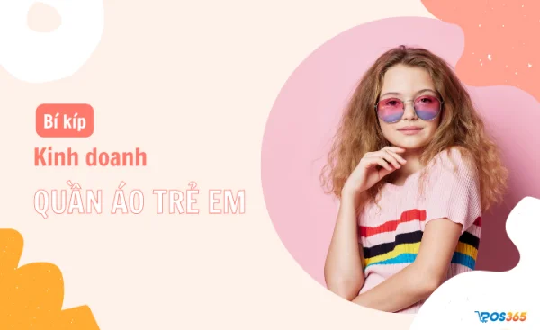 Bật mí kinh doanh quần áo trẻ em kiếm trăm triệu một tháng