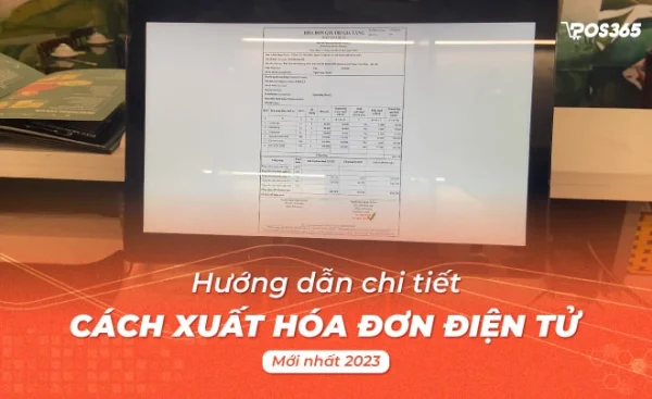 Hướng dẫn cách xuất hóa đơn điện tử đầy đủ chi tiết 2026