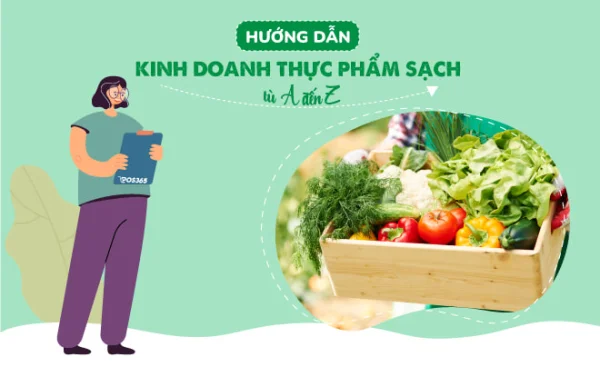 Bật mí kinh nghiệm mở cửa hàng thực phẩm sạch thành công