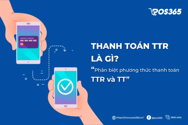 Thanh toán TTR là gì? Phân biệt chi tiết TTR và TT mới 2026