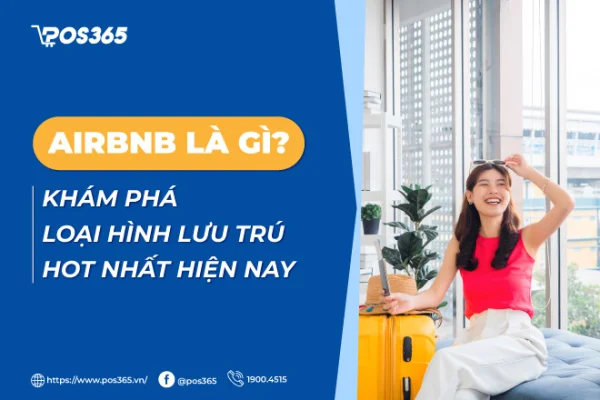 Airbnb là gì? Toàn bộ kiến thức về mô hình lưu trú 2026