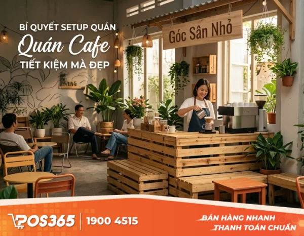 Kinh nghiệm cắt giảm chi phí setup quán cafe tối đa nhưng vẫn đẹp