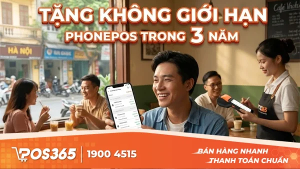 POS365 & VNPAY tặng không giới hạn số lượt cài đặt PhonePOS trong 3 năm