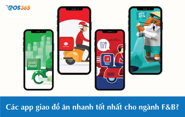 So sánh 3 app giao đồ ăn nhanh cho quán F&B tốt nhất hiện nay