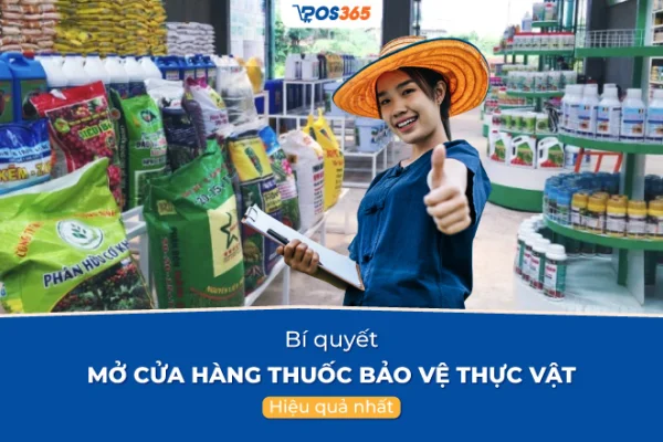 Bí quyết mở cửa hàng thuốc bảo vệ thực vật hiệu quả nhất