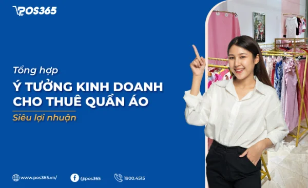 5 ý tưởng kinh doanh cho thuê quần áo siêu lợi nhuận