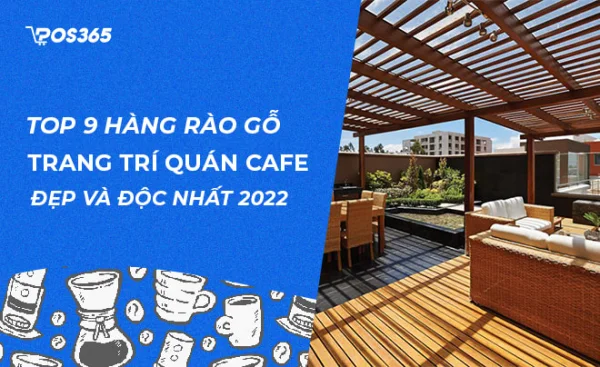 TOP 9 hàng rào gỗ trang trí quán cafe đẹp và độc đáo nhất