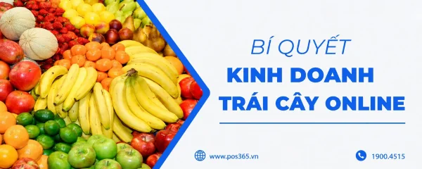 Chia sẻ bí quyết kinh doanh trái cây online thành công 2026