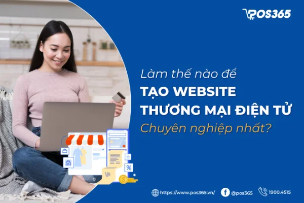 Cách tạo Website thương mại điện tử chuyên nghiệp A - Z 2026