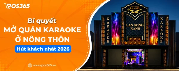 Kinh nghiệm mở quán Karaoke ở nông thôn tối ưu chi phí & PCCC 2026