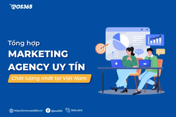 Tổng hợp 10 marketing agency uy tín, chất lượng hàng đầu tại Việt Nam