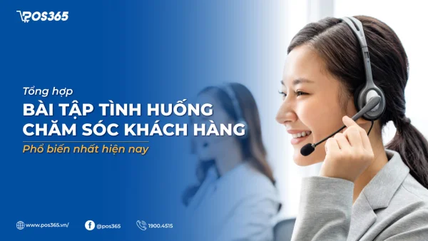 10+ bài tập tình huống chăm sóc khách hàng phổ biến nhất hiện nay