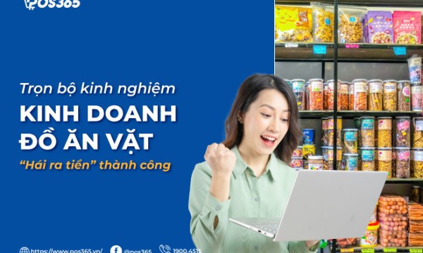 Trọn bộ kinh nghiệm kinh doanh đồ ăn vặt “hái ra tiền” thành công