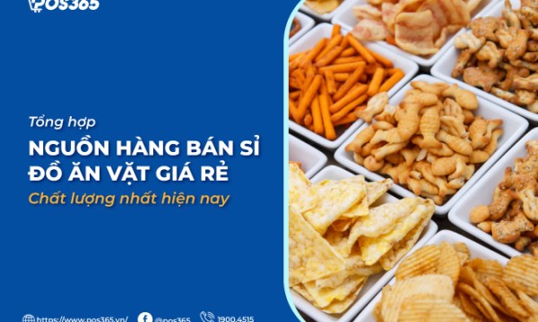 Bật mí 7 nguồn hàng bán sỉ đồ ăn vặt giá rẻ, chất lượng nhất hiện nay