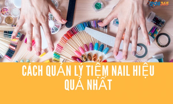 Cách quản lý tiệm nail hiệu quả và những điều cần tránh