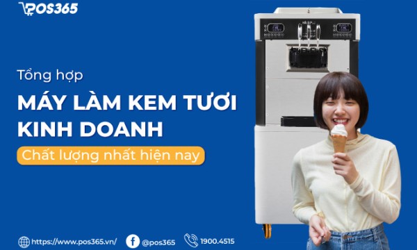 Top 6 máy làm kem tươi kinh doanh bền bỉ đáng mua nhất 2026