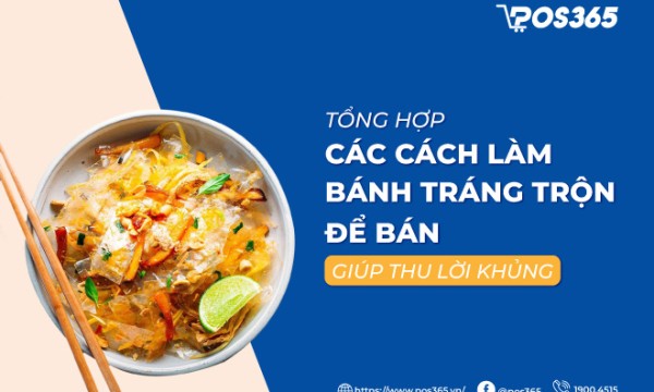 Hướng dẫn 5 cách làm bánh tráng trộn để bán giúp thu lời khủng