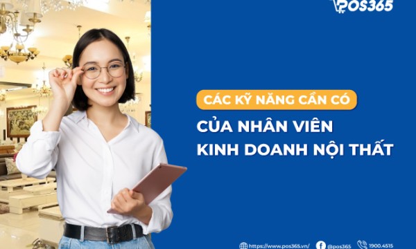 Nhân viên kinh doanh nội thất - 6 kỹ năng cần có của nhân viên ưu tú