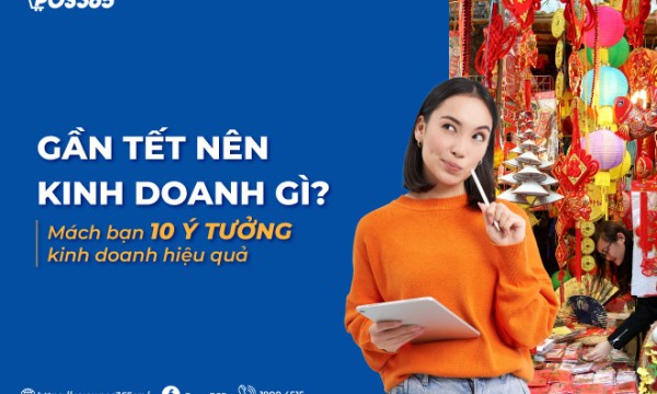 Gần Tết nên kinh doanh gì? 10 ý tưởng vốn ít lãi nhanh