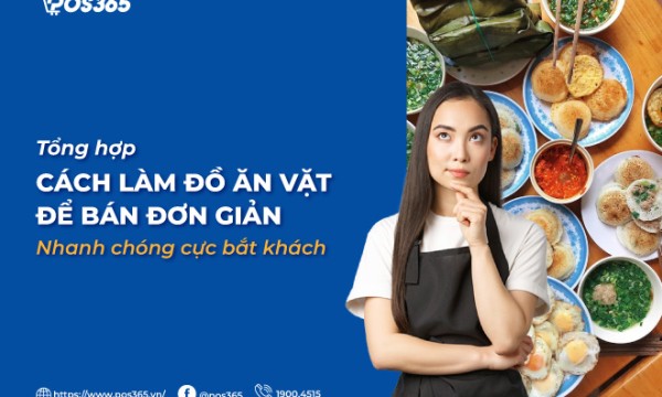 15 cách làm đồ ăn vặt để bán đơn giản, nhanh chóng cực bắt khách