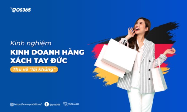 Kinh nghiệm kinh doanh hàng xách tay Đức thu về "lãi khủng"