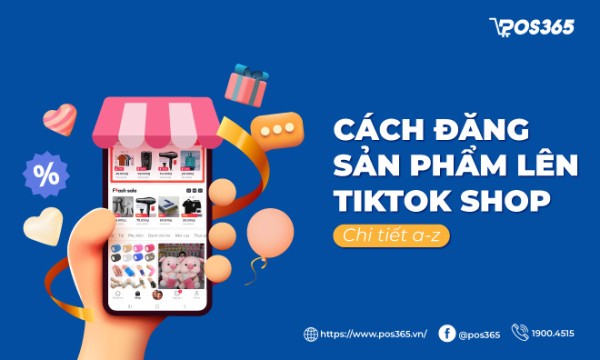 Hướng dẫn cách đăng sản phẩm lên TikTok Shop chuẩn SEO 2026