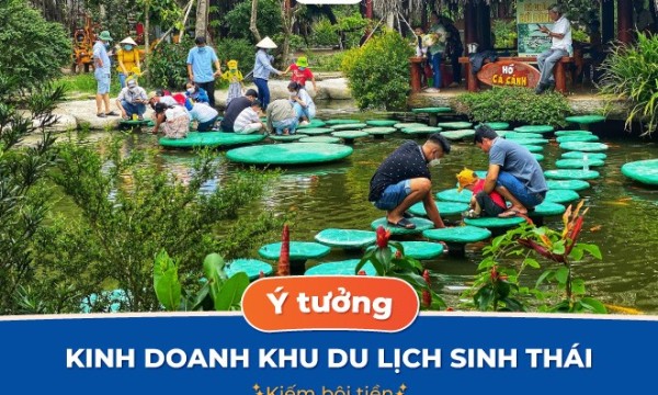 Ý tưởng kinh doanh khu du lịch sinh thái kiếm bội tiền
