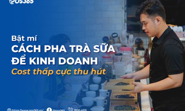 Bật mí cách pha trà sữa để kinh doanh cost thấp đậm vị