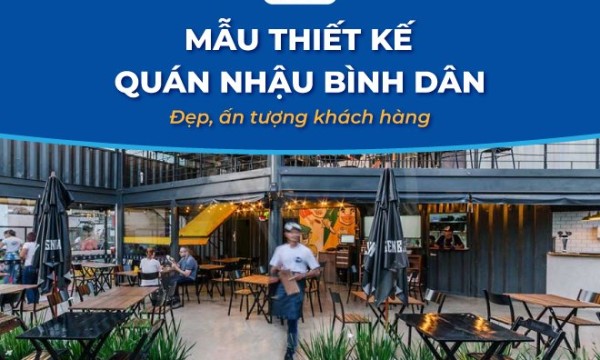 Mẫu thiết kế quán nhậu bình dân đẹp, tiết kiệm chi phí