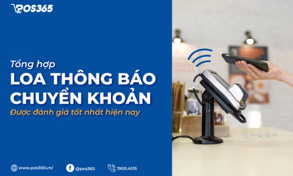 Tổng hợp 9+ loa thông báo chuyển khoản được đánh giá tốt nhất hiện nay