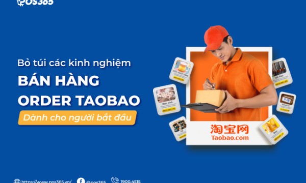 Bỏ túi các kinh nghiệm bán hàng order taobao dành cho người bắt đầu