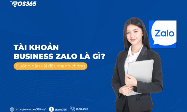 Tài khoản business zalo là gì? Hướng dẫn cài đặt nhanh chóng