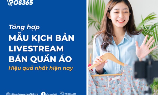 TOP 5 mẫu kịch bản livestream bán quần áo hiệu quả nhất hiện nay